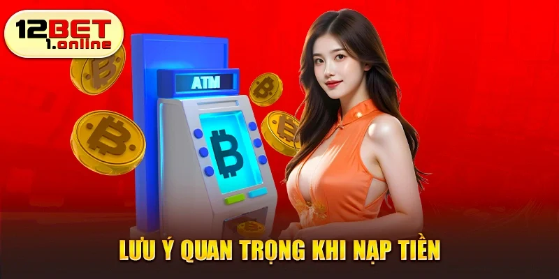 Lưu ý quan trọng khi nạp tiền